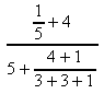 {{1 over 5}+4}over{5+{4+1}over{3+3+1}}